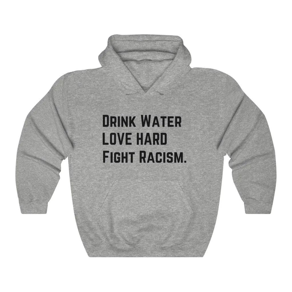 Drink Water Fight Racism Unisex Hoodie