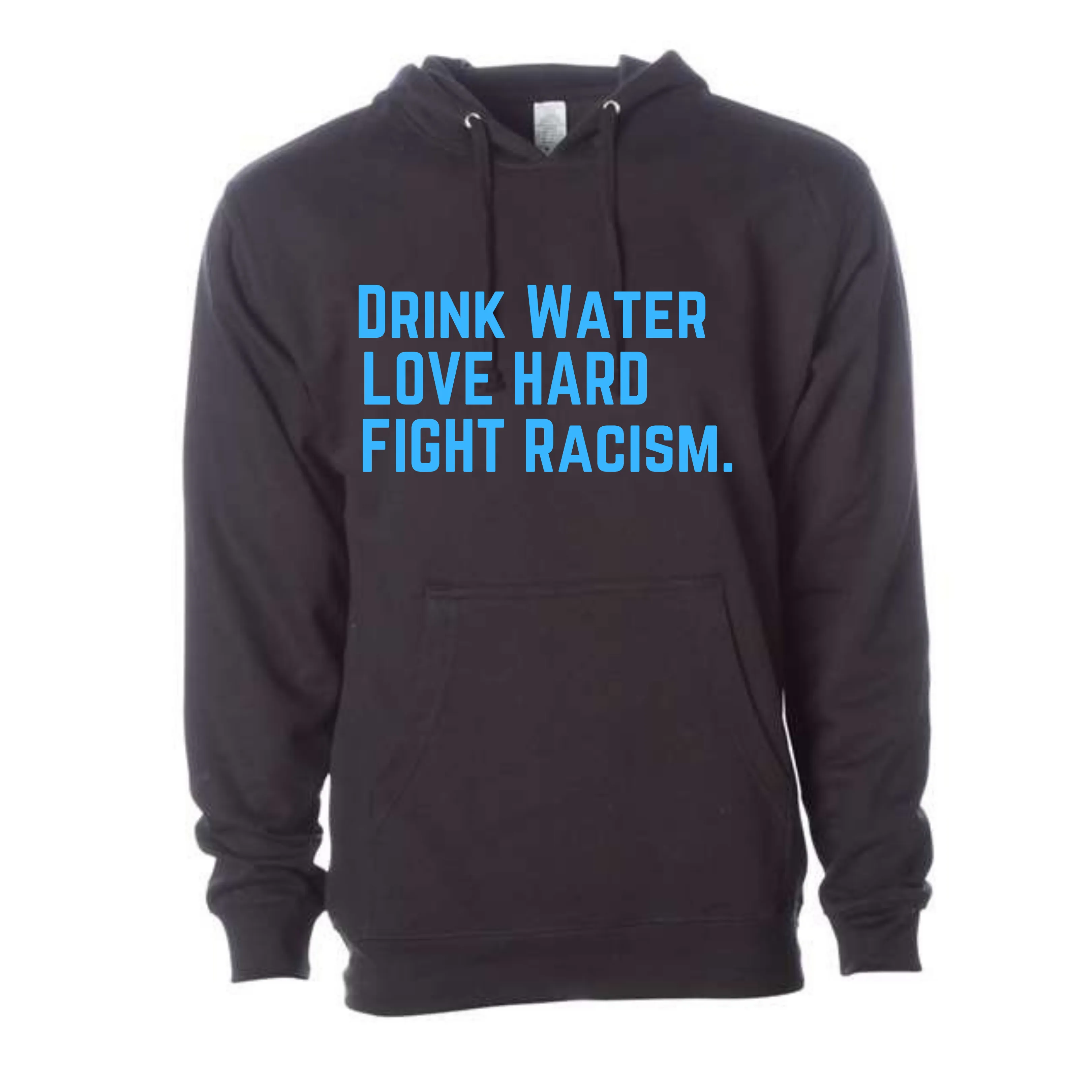 Drink Water Fight Racism Unisex Hoodie