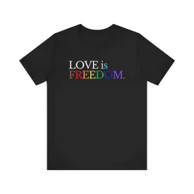 Love is Freedom Unisex T-shirt