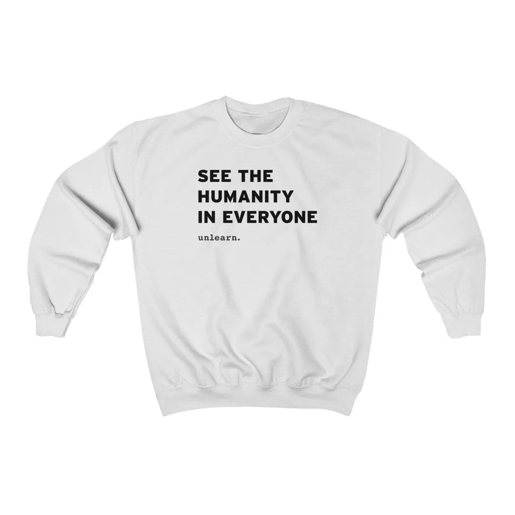 See The Humanity In Everyone - Relaxed Fit Crewneck Sweatshirt