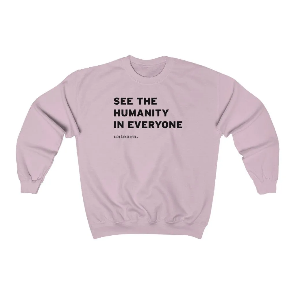 See The Humanity In Everyone - Relaxed Fit Crewneck Sweatshirt