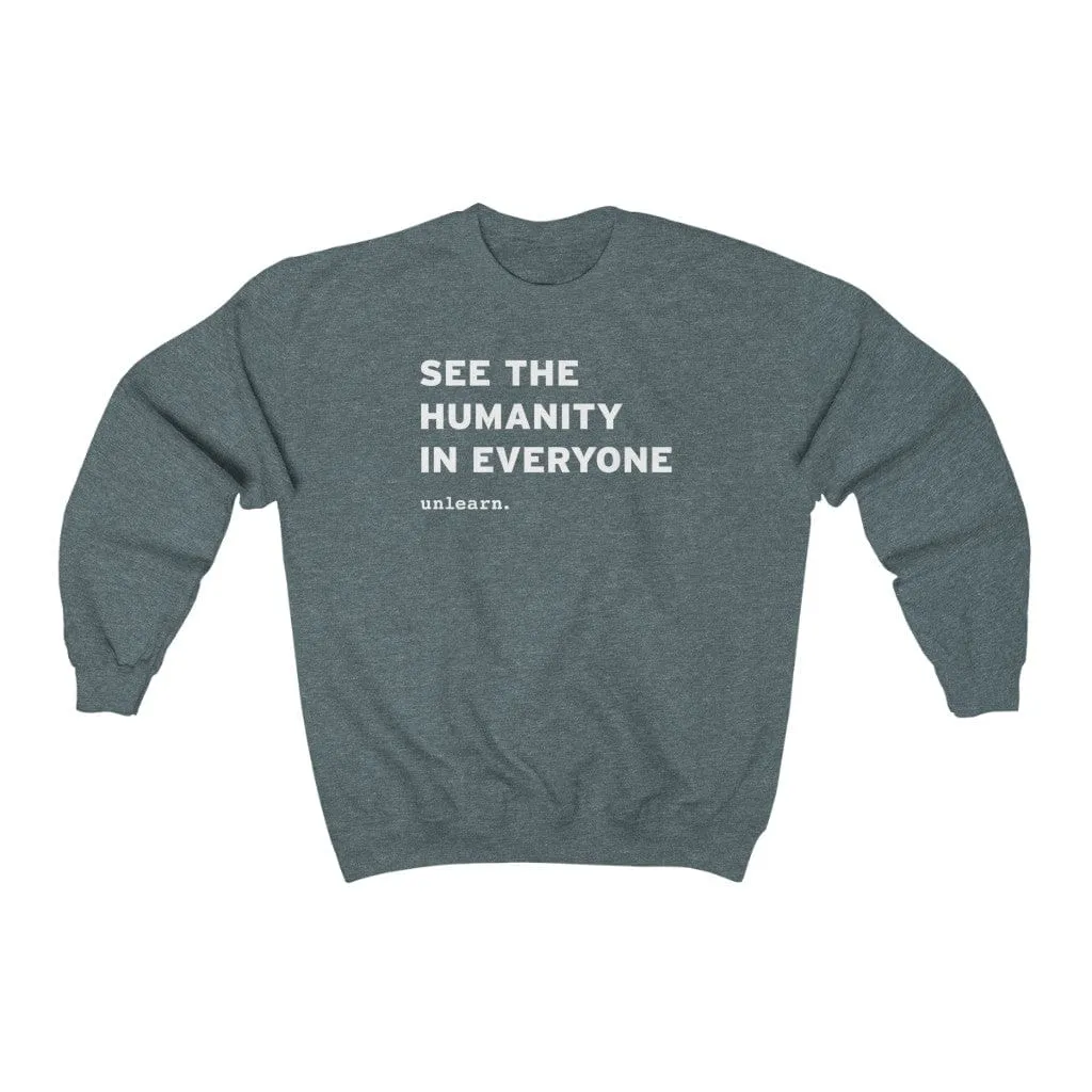 See The Humanity In Everyone - Relaxed Fit Crewneck Sweatshirt