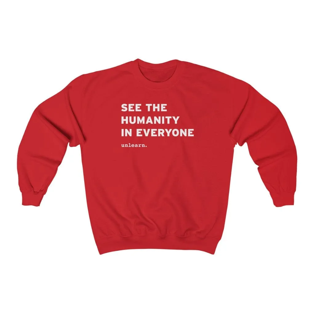 See The Humanity In Everyone - Relaxed Fit Crewneck Sweatshirt