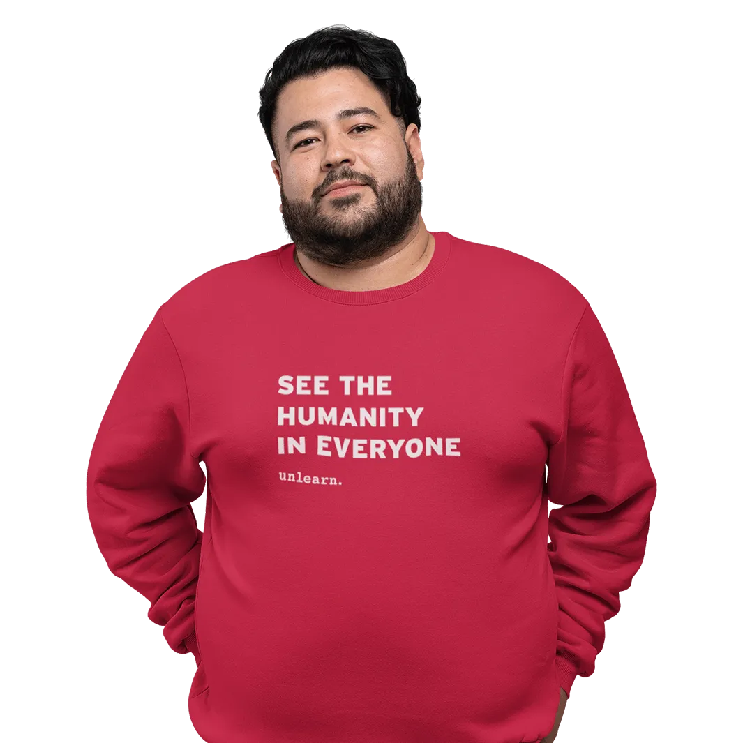 See The Humanity In Everyone - Relaxed Fit Crewneck Sweatshirt