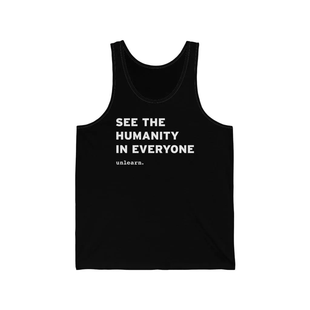 See The Humanity In Everyone - Relaxed Fit Tank Top