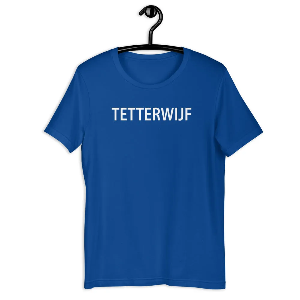 Tetterwijf T-Shirt